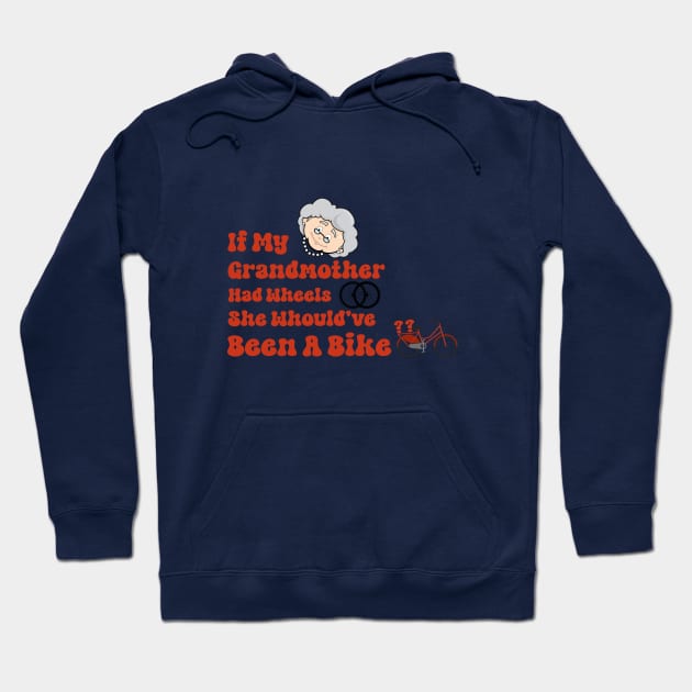 If my grandmother had wheels she would have been a bike funny uk british tv shirt Hoodie by TareQ-DESIGN